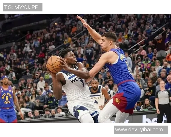 森林狼双加时战胜掘金爱德华兹与约基奇各自精彩表现成焦点